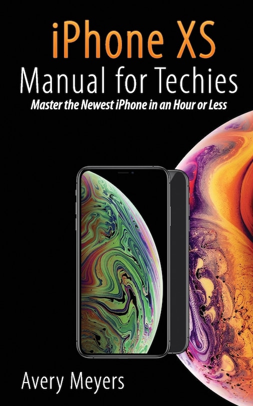 Front cover_iPhone XS Manual for Techies