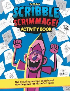 Scribble Scrimmage Activity Book: The Drawing Prompt, Sketch Pad Doodle Game for Kids of All Ages!