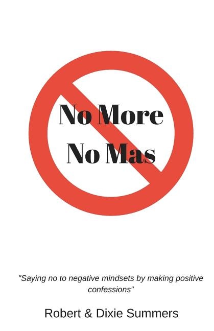 No More - No Mas: saying No to Negative Mindsets by Making Positive Confessions