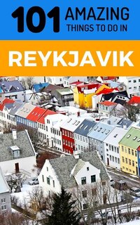 Front cover_101 Amazing Things to Do in Reykjavik