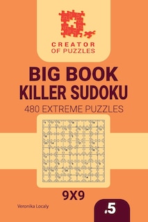 Creator of puzzles - Big Book Killer Sudoku 480 Extreme Puzzles (Volume 5)