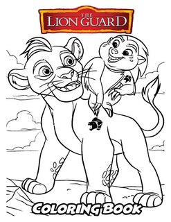 Lion Guard Coloring Book: Coloring Book For Kids And Adults, Activity Book With Fun, Easy, And Relaxing Coloring Pages