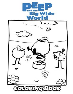 Peep And The Big Wide World Coloring Book: Coloring Book For Kids And Adults, Activity Book With Fun, Easy, And Relaxing Coloring Pages
