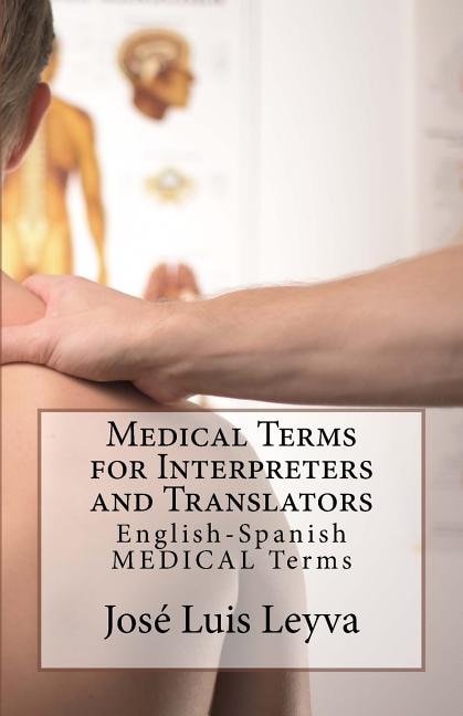 Medical Terms for Interpreters and Translators: English-Spanish Medical Terms