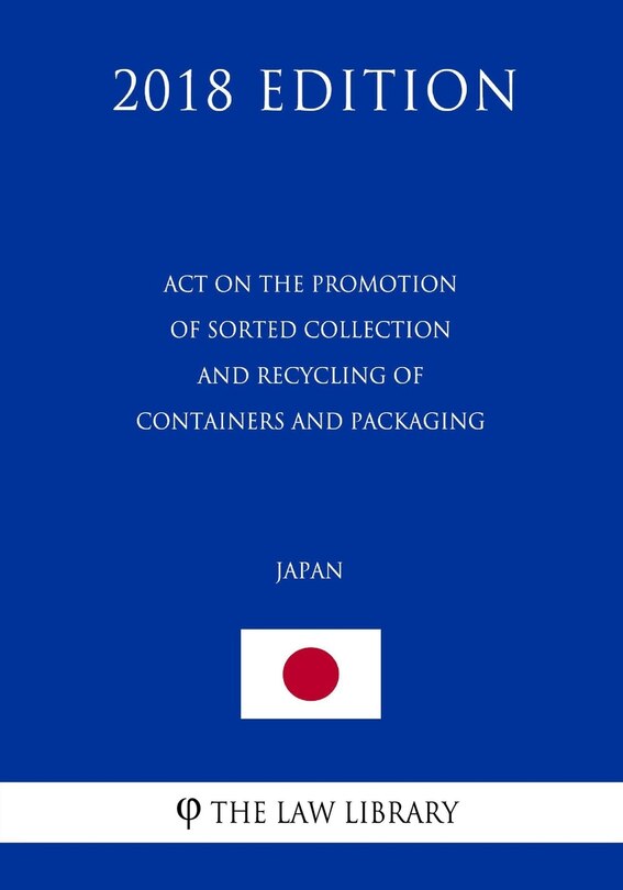 Couverture_Act on the Promotion of Sorted Collection and Recycling of Containers and Packaging (Japan) (2018 Edition)