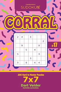 Couverture_Sudoku Corral - 200 Hard to Master Puzzles 7x7 (Volume 17)