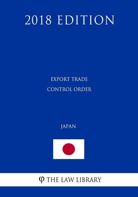 Export Trade Control Order (Japan) (2018 Edition)