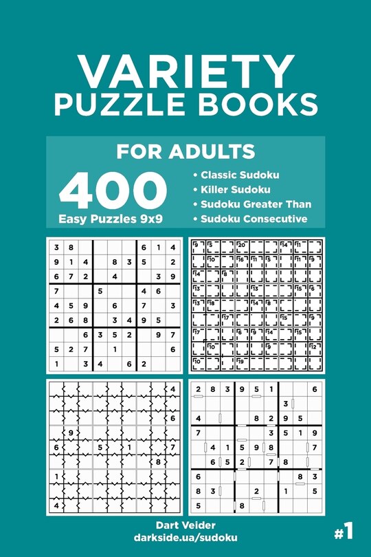 Variety Puzzle Books for Adults - 400 Easy Puzzles 9x9: Classic Sudoku, Killer Sudoku, Sudoku Greater Than, Sudoku Consecutive (Volume 1)