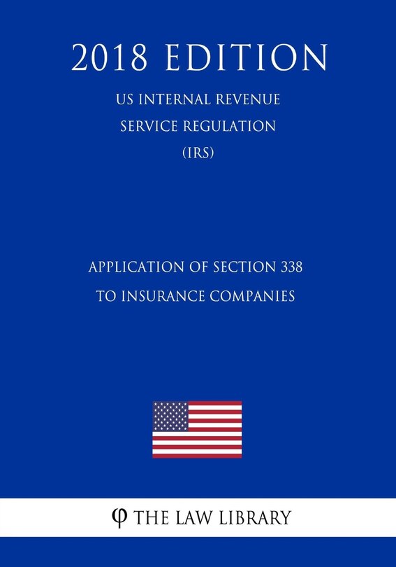 Couverture_Application of Section 338 to Insurance Companies (US Internal Revenue Service Regulation) (IRS) (2018 Edition)