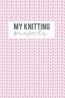 My Knitting Projects: Knitting Paper 4:5 - 125 Pages to Note down your Knitting projects and patterns.