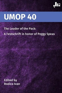Umop 40: The Leader of the Pack: A Festschrift in Honor of Peggy Speas