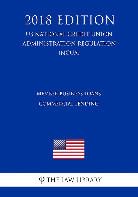 Front cover_Member Business Loans - Commercial Lending (US National Credit Union Administration Regulation) (NCUA) (2018 Edition)