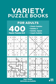 Variety Puzzle Books for Adults - 400 Master Puzzles 9x9: Sudoku, Sudoku X, Sudoku Jigsaw, Argyle Sudoku (Volume 11)