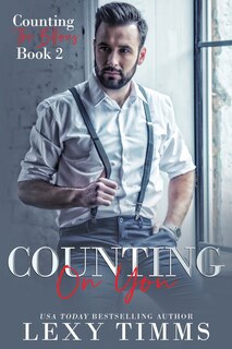 Counting On You: Billionaire Steamy Workplace Romance