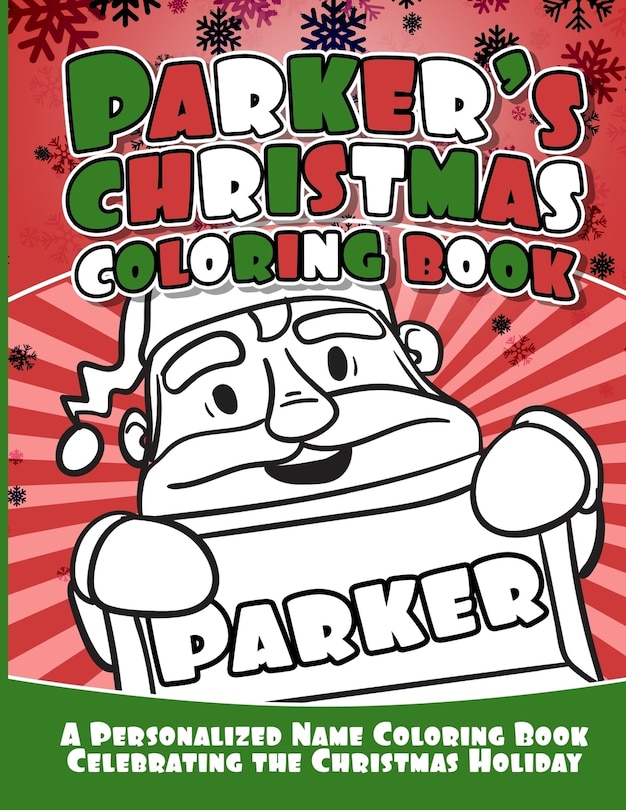 Parker's Christmas Coloring Book: A Personalized Name Coloring Book Celebrating the Christmas Holiday