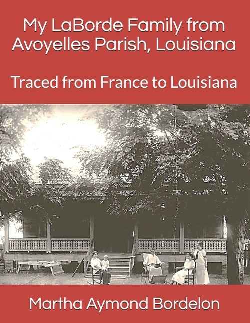 My LaBorde Family from Avoyelles Parish, Louisiana: Traced from France to Louisiana