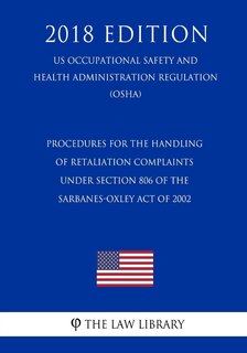 Couverture_Procedures for the Handling of Retaliation Complaints under Section 806 of the Sarbanes-Oxley Act of 2002 (US Occupational Safety and Health Administration Regulation) (OSHA) (2018 Edition)