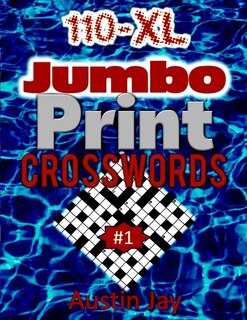 110 XL Jumbo Print CROSSWORDS: An Easy to Read Unique Extra Large Print Crossword Puzzles Book for Seniors with Today's Contemporary Dictionary Words As Brain Games For Seniors Large Print (Jumbo Puzzle Book For Adults) Vol. 1!