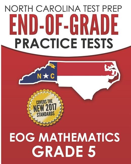 North Carolina Test Prep End-Of-Grade Practice Tests Eog Mathematics Grade 5: Preparation for the End-Of-Grade Mathematics Assessments