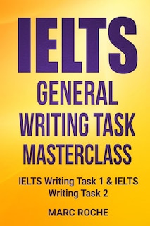 IELTS General Writing Task Masterclass (R): IELTS Writing Task 1 & IELTS Writing Task 2