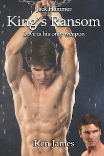 Jack Hammer: King's Ransom: A gay romantic thriller