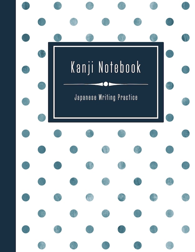 Kanji Notebook - Japanese Writing Practice: Large Exercise Paper Workbook to Write Kanji, Kana, Katakana or Hiragana - Dotted Pattern Book