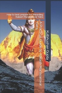 A Practical Guide to Kailash Manasarovar Yatra: How to Best Prepare for Rewarding Kailash Manasarovar Yatra