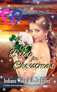 Western Brides: A Bride for Christmas: A Sweet and Inspirational Western Historical Romance