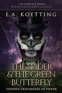 The Spider & The Green Butterfly: Vodoun Crossroads Of Power