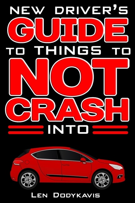 Front cover_New Driver's Guide to Things to NOT Crash Into