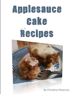Front cover_Applesauce Cake Recipes