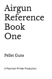 Airgun Reference Book One: Pellet Guns