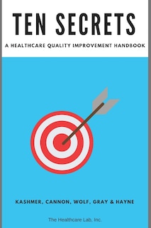 Ten Secrets: A Healthcare Quality Improvement Handbook