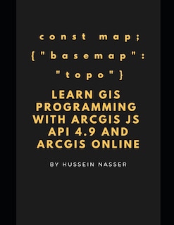 Front cover_Learn GIS Programming with ArcGIS for Javascript API 4.x and ArcGIS Online
