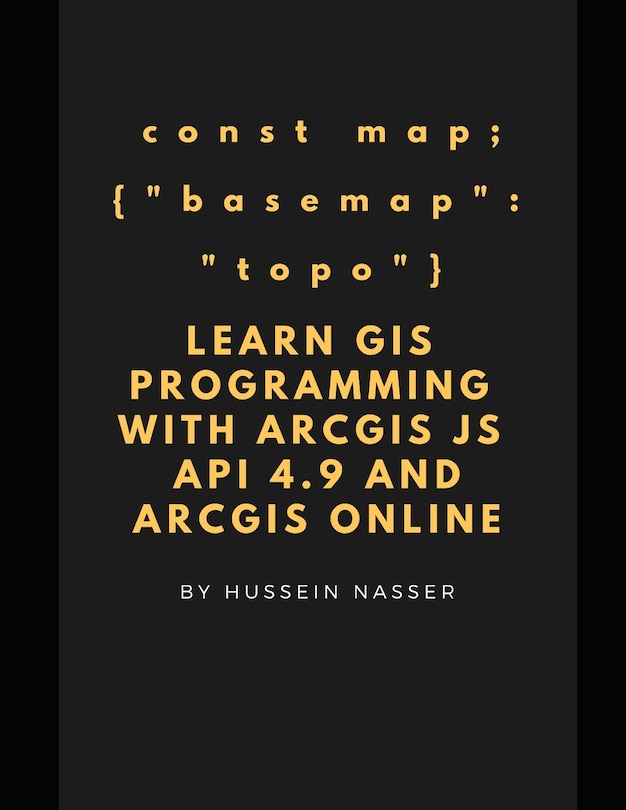 Front cover_Learn GIS Programming with ArcGIS for Javascript API 4.x and ArcGIS Online