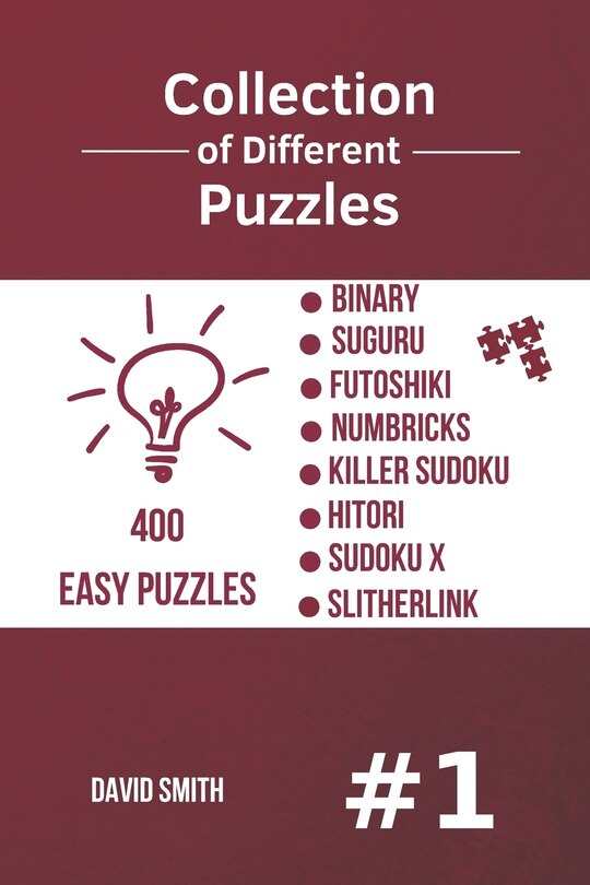 Couverture_Collection of Different Puzzles - 400 Easy Puzzles; Binary, Suguru, Futoshiki, Numbricks, Killer Sudoku, Hitori, Sudoku X, Slitherlink Vol.1