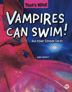 Front cover_Vampires Can Swim! and Other Strange Facts