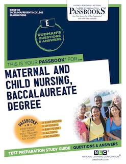 Maternal And Child Nursing, Baccalaureate Degree (rce-38): Passbooks Study Guide