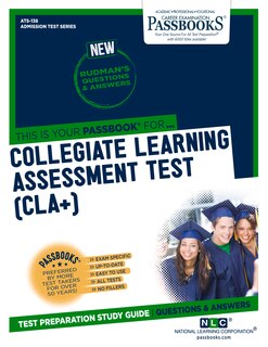 Collegiate Learning Assessment Test (CLA+) (ATS-138): Passbooks Study Guide