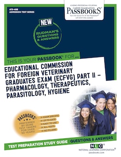 Educational Commission For Foreign Veterinary Graduates Examination (ECFVG) Part II - Pharmacology, Therapeutics, Parasitology, Hygiene (ATS-49B): Passbooks Study Guide