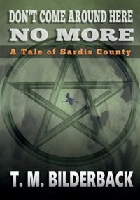 Front cover_Don't Come Around Here No More - A Tale Of Sardis County