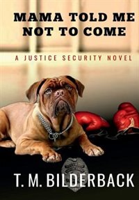 Front cover_Mama Told Me Not To Come - A Justice Security Novel