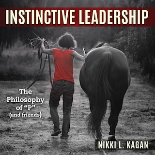 Instinctive Leadership: The Philosophy of P and Friends