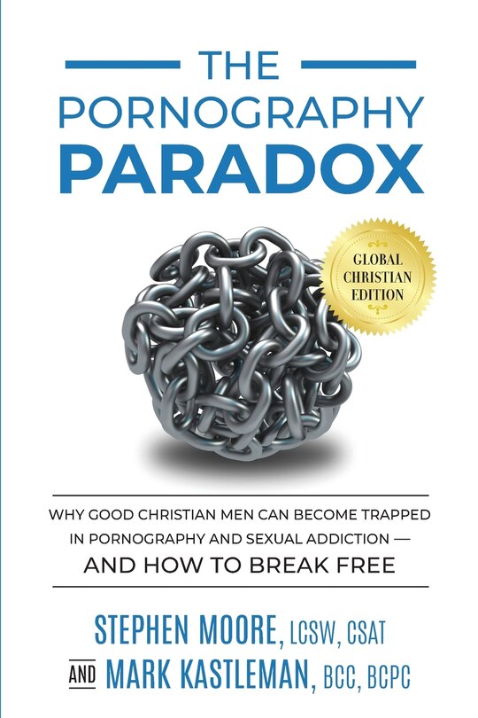 The Pornography Paradox: Why Good Christian Men Can Become Trapped In Pornography And Sexual Addiction-and How To Break Free.