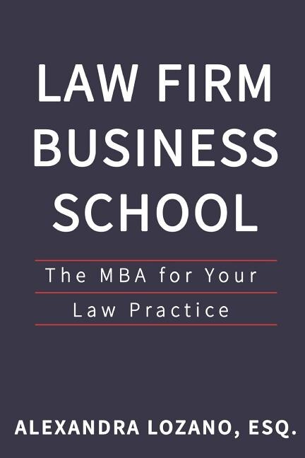Law Firm Business School: The Mba For Your Law Practice