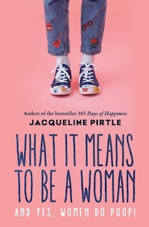 What it Means to BE a Woman: And YES, Women do Poop!