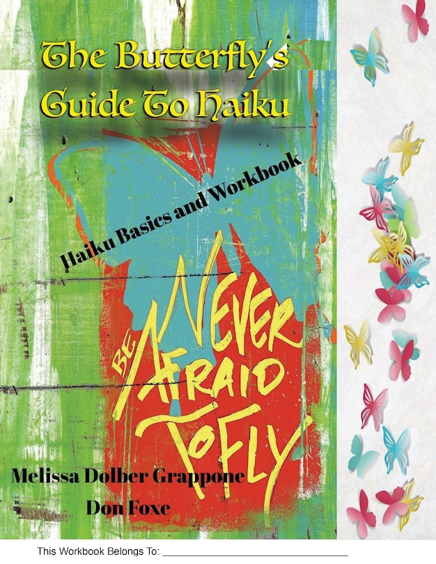 The Butterfly'sGuide To Haiku: Haiku Basics and Workbook