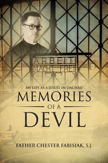 Memories of a Devil: My Life as a Jesuit in Dachau