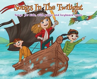 Songs in the Twilight: Songs for Kids, With Guitar and Keyboard Music