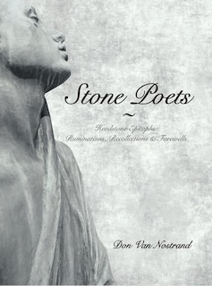Stone Poets: Headstone Epitaphs: Ruminations, Recollections & Farewells